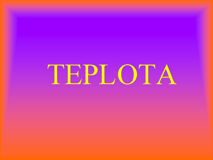 TEPLOTA 