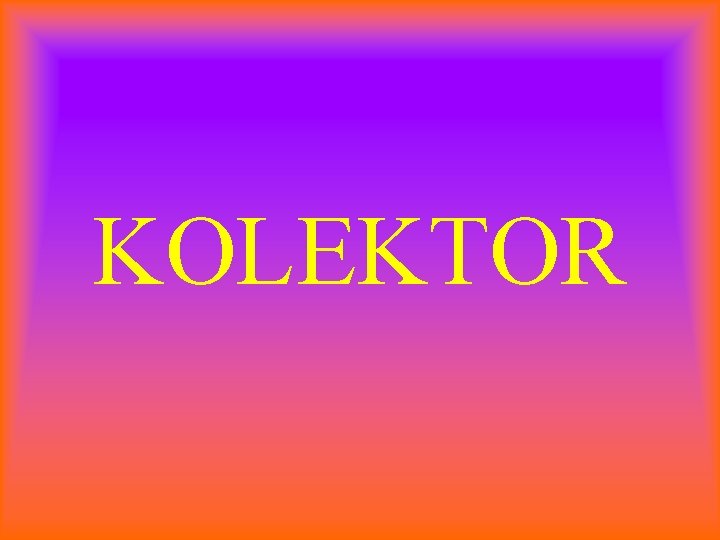 KOLEKTOR 