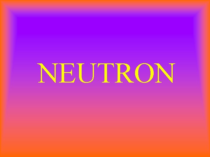 NEUTRON 