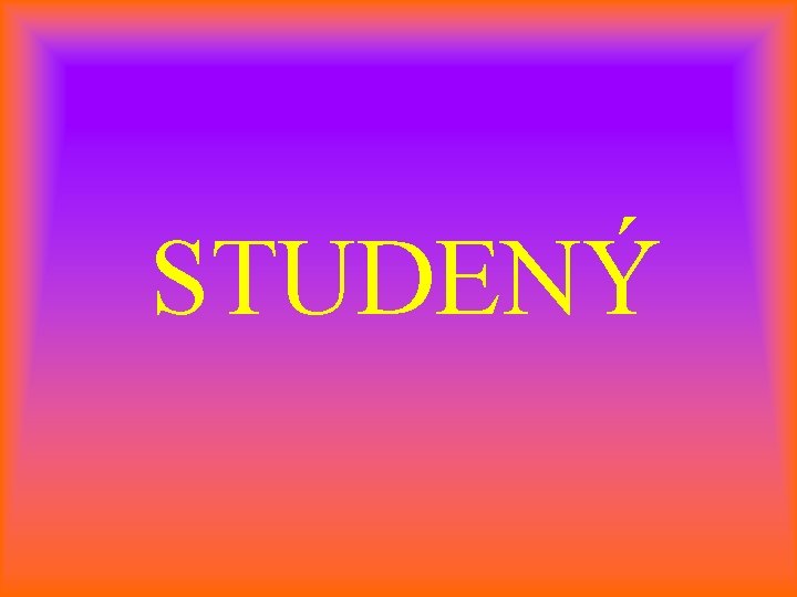 STUDENÝ 