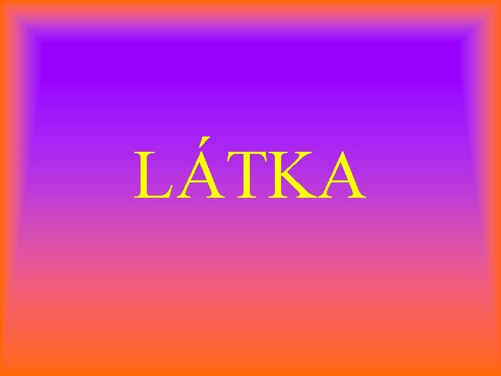 LÁTKA 