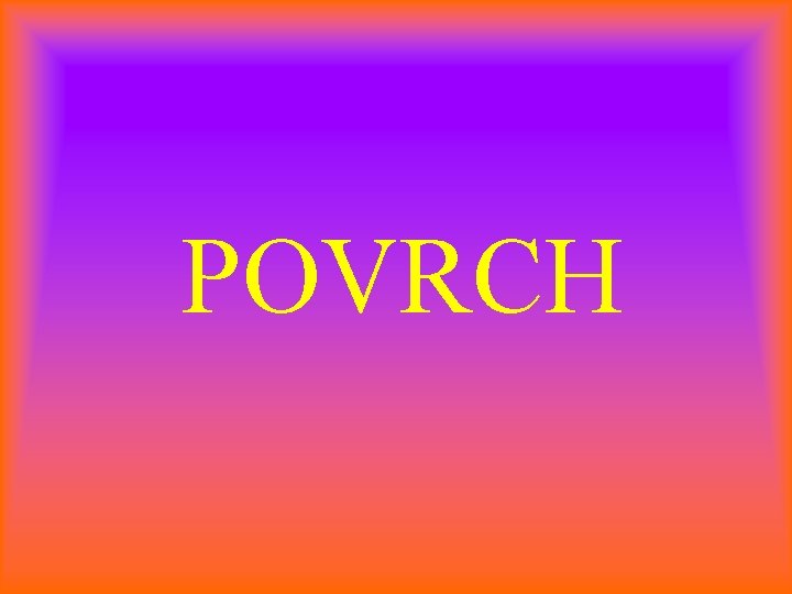 POVRCH 