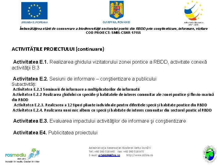 Îmbunătăţirea stării de conservare a biodiversităţii sectorului pontic din RBDD prin conştientizare, informare, vizitare