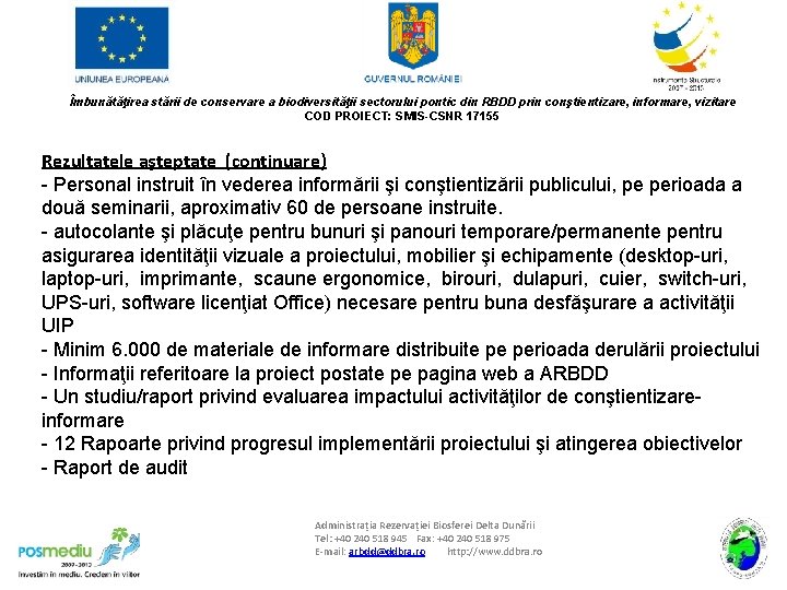 Îmbunătăţirea stării de conservare a biodiversităţii sectorului pontic din RBDD prin conştientizare, informare, vizitare