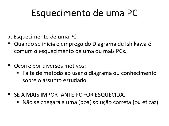 Esquecimento de uma PC 7. Esquecimento de uma PC § Quando se inicia o