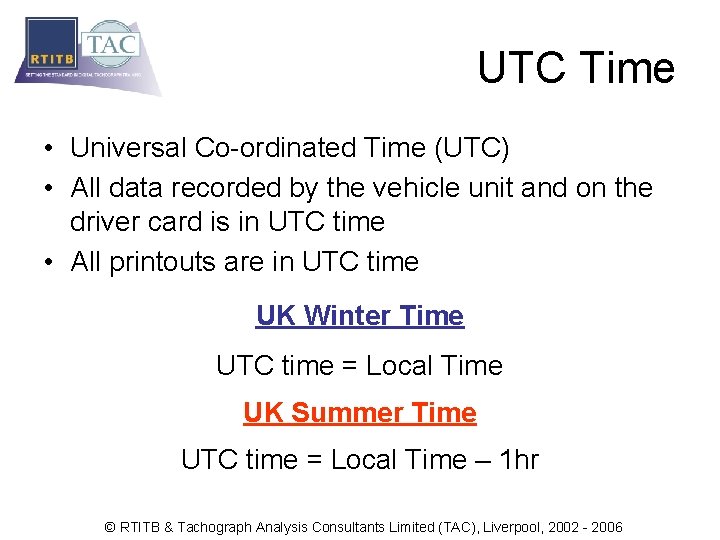 UTC Time • Universal Co-ordinated Time (UTC) • All data recorded by the vehicle