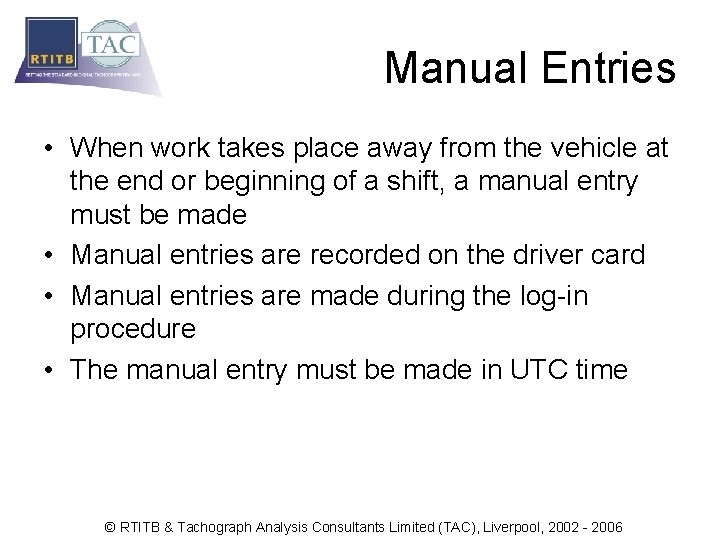 Manual Entries • When work takes place away from the vehicle at the end