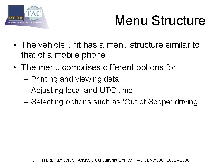 Menu Structure • The vehicle unit has a menu structure similar to that of