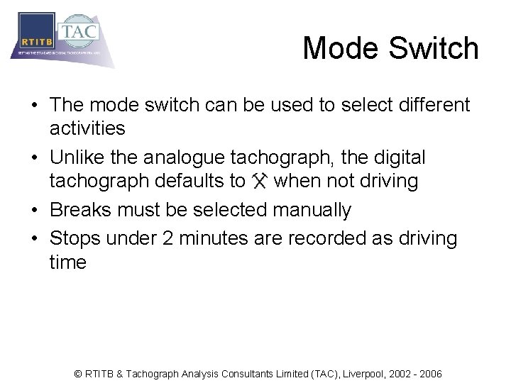 Mode Switch • The mode switch can be used to select different activities •