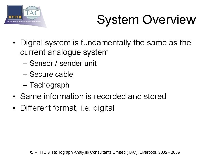 System Overview • Digital system is fundamentally the same as the current analogue system