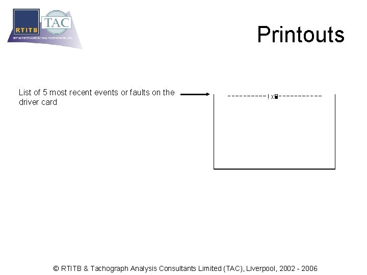 Printouts List of 5 most recent events or faults on the driver card ©