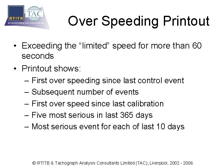 Over Speeding Printout • Exceeding the “limited” speed for more than 60 seconds •