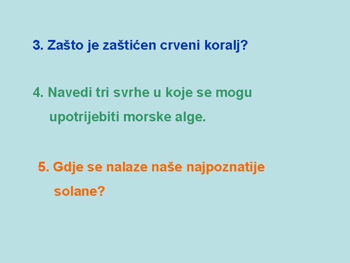 3. Zašto je zaštićen crveni koralj? 4. Navedi tri svrhe u koje se mogu