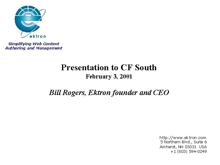 Simplifying Web Content Authoring and Management Presentation to CF South February 3, 2001 Bill