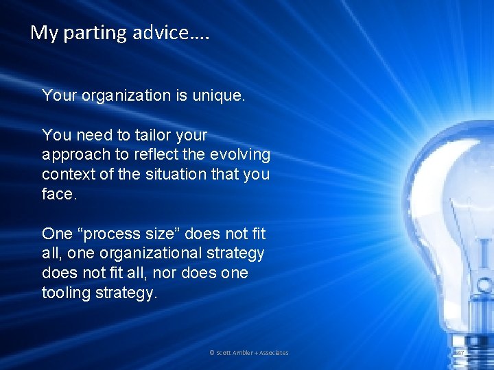 My parting advice…. Your organization is unique. You need to tailor your approach to