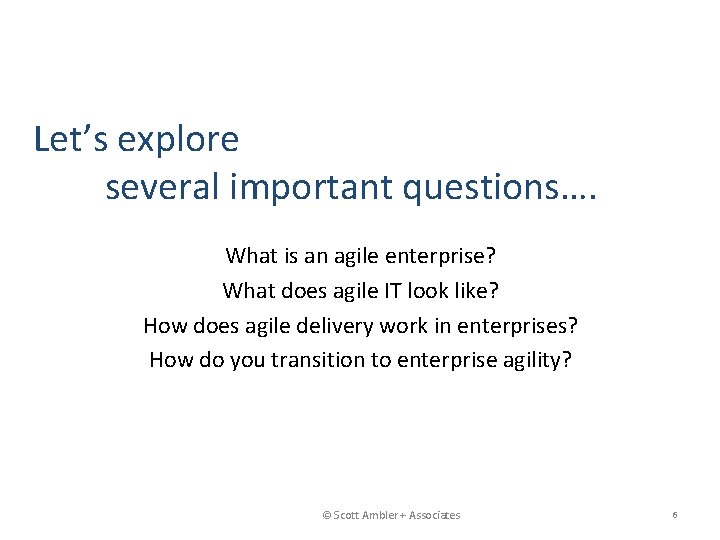 Let’s explore several important questions…. What is an agile enterprise? What does agile IT