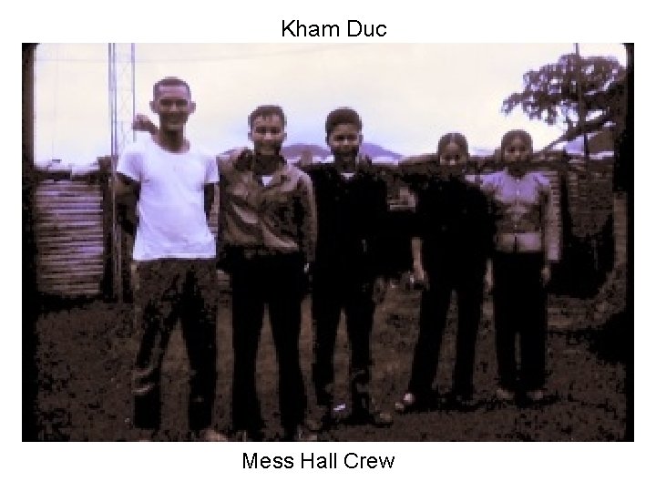 Kham Duc Mess Hall Crew Kham Duc Mess Hall Crew