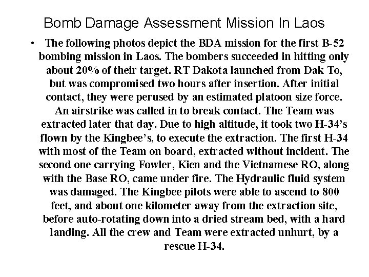 Bomb Damage Assessment Mission In Laos • The following photos depict the BDA mission Bomb Damage Assessment Mission In Laos • The following photos depict the BDA mission