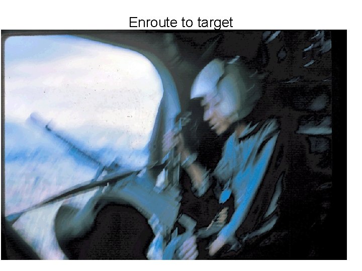 Enroute to target Enroute to target