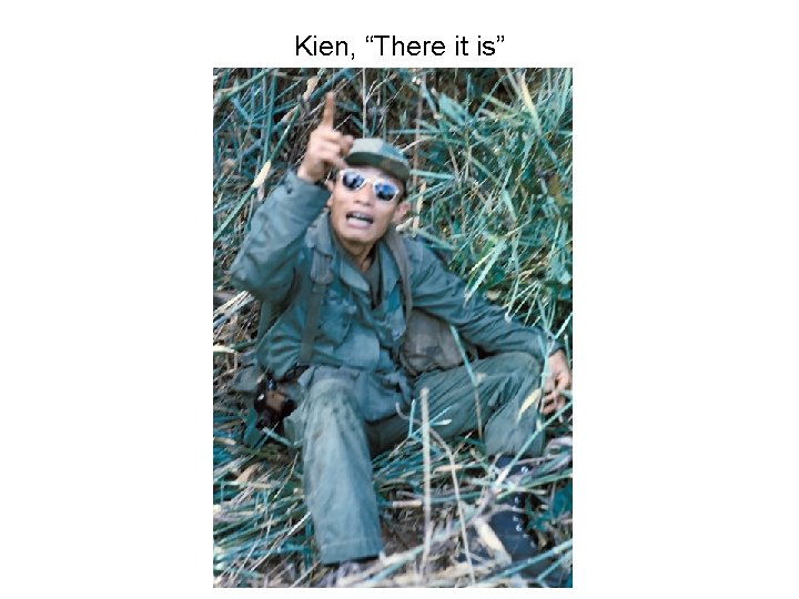 Kien, “There it is” Kien, “There it is”
