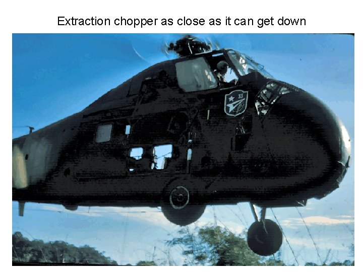 Extraction chopper as close as it can get down Extraction chopper as close as it can get down