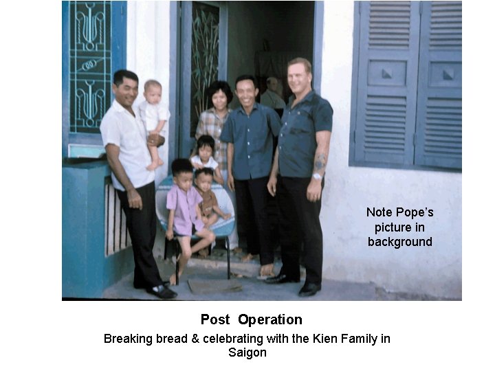 Post Note Pope’s picture in background Post Operation Breaking bread & celebrating with the Post Note Pope’s picture in background Post Operation Breaking bread & celebrating with the