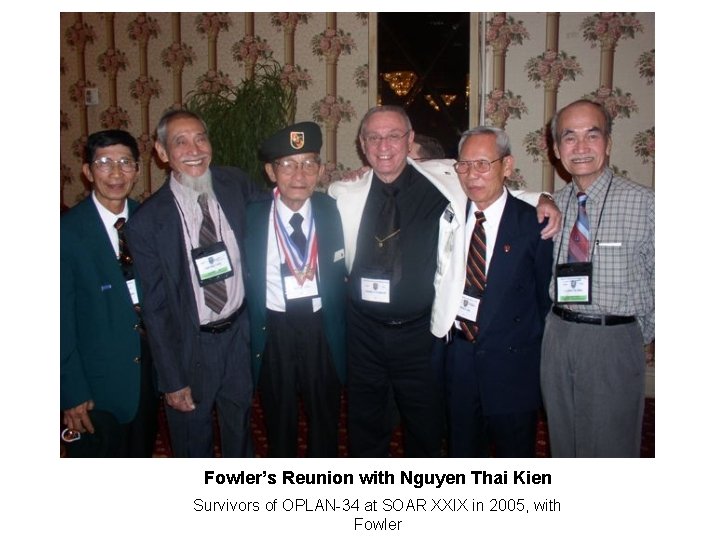 Fowler’s Reunion with Nguyen Thai Kien Survivors of OPLAN-34 at SOAR XXIX in 2005, Fowler’s Reunion with Nguyen Thai Kien Survivors of OPLAN-34 at SOAR XXIX in 2005,