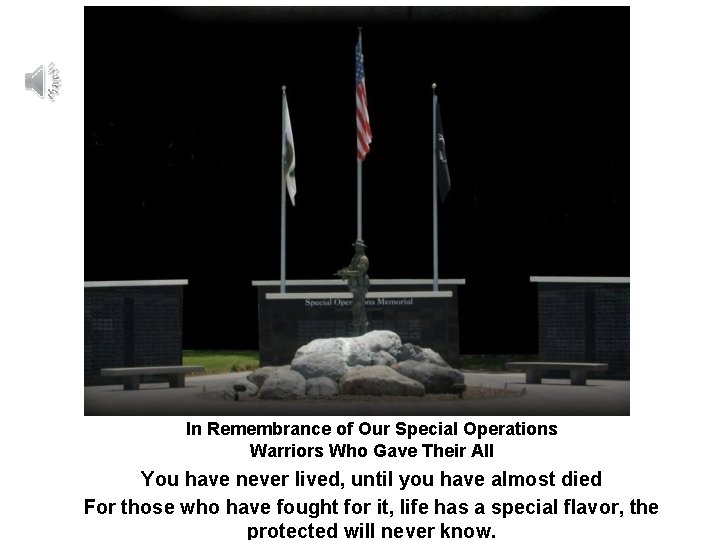 In Remembrance of Our Special Operations Warriors Who Gave Their All You have never In Remembrance of Our Special Operations Warriors Who Gave Their All You have never