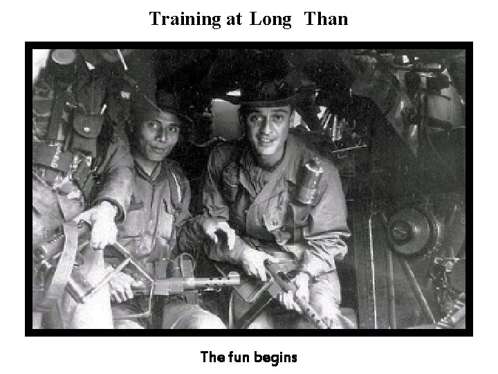 Training at Long Than The fun begins Training at Long Than The fun begins