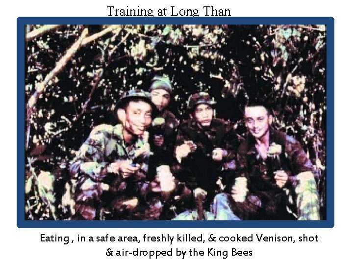 Training at Long Than Eating , in a safe area, freshly killed, & cooked Training at Long Than Eating , in a safe area, freshly killed, & cooked
