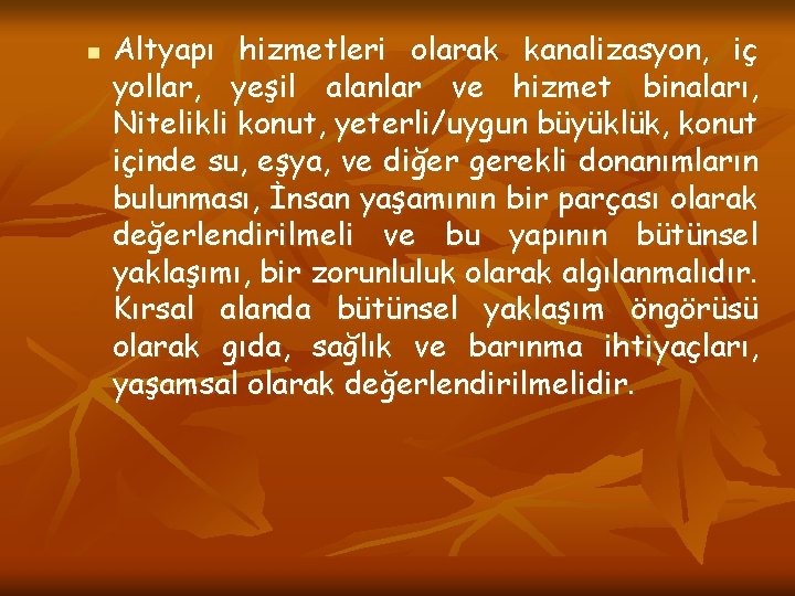 n Altyapı hizmetleri olarak kanalizasyon, iç yollar, yeşil alanlar ve hizmet binaları, Nitelikli konut,