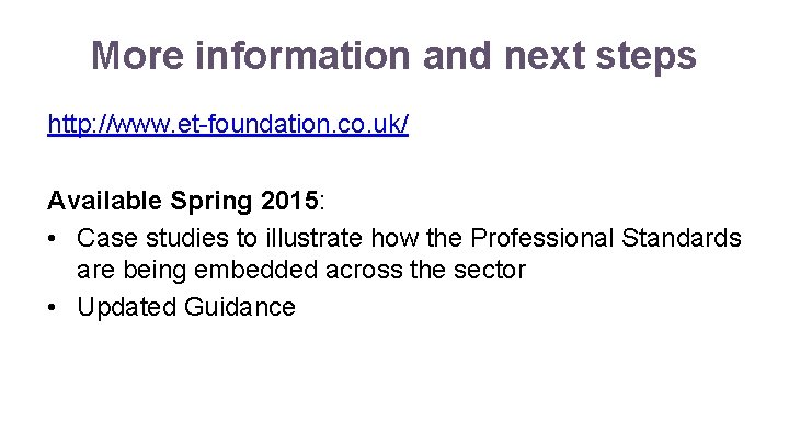 More information and next steps http: //www. et-foundation. co. uk/ Available Spring 2015: •