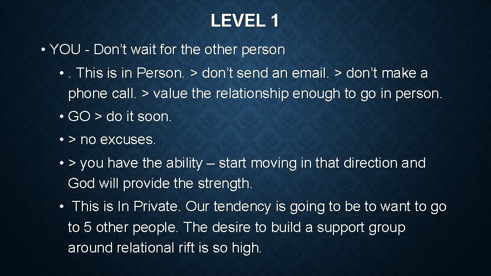 LEVEL 1 • YOU - Don’t wait for the other person • . This