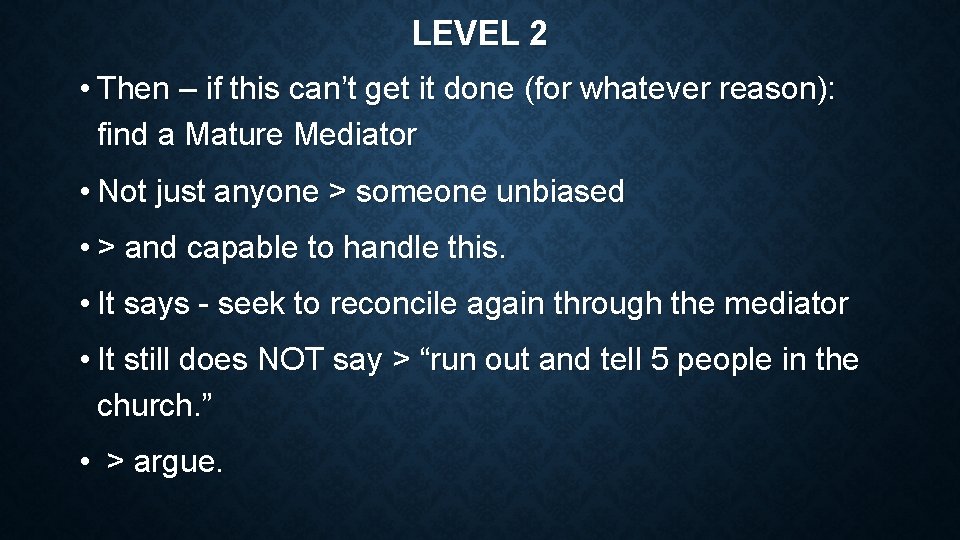 LEVEL 2 • Then – if this can’t get it done (for whatever reason):