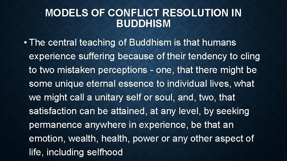MODELS OF CONFLICT RESOLUTION IN BUDDHISM • The central teaching of Buddhism is that