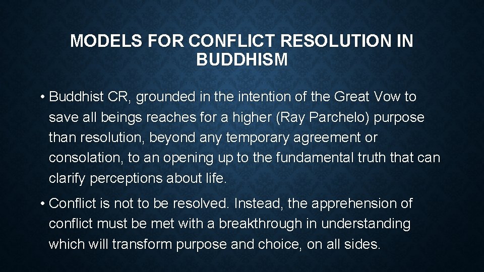 MODELS FOR CONFLICT RESOLUTION IN BUDDHISM • Buddhist CR, grounded in the intention of