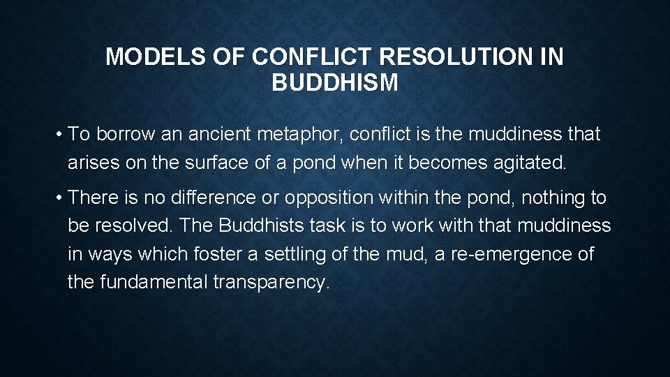 MODELS OF CONFLICT RESOLUTION IN BUDDHISM • To borrow an ancient metaphor, conflict is