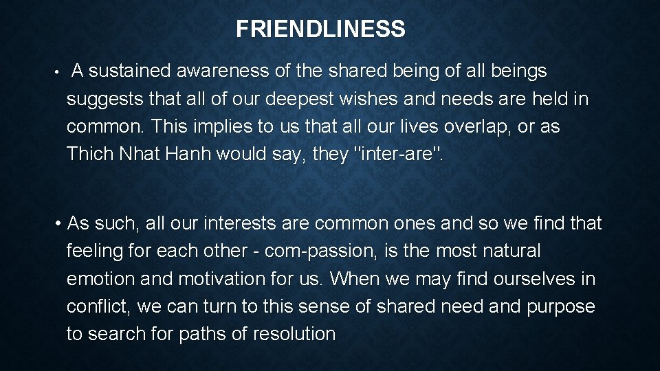 FRIENDLINESS • A sustained awareness of the shared being of all beings suggests that