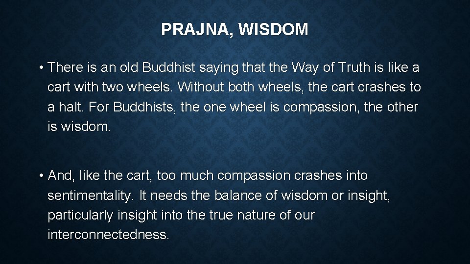 PRAJNA, WISDOM • There is an old Buddhist saying that the Way of Truth