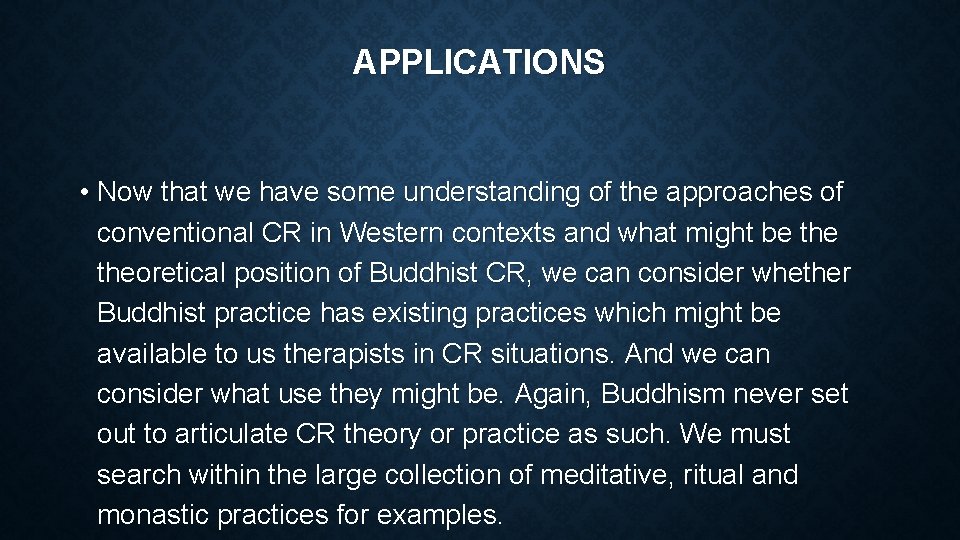 APPLICATIONS • Now that we have some understanding of the approaches of conventional CR