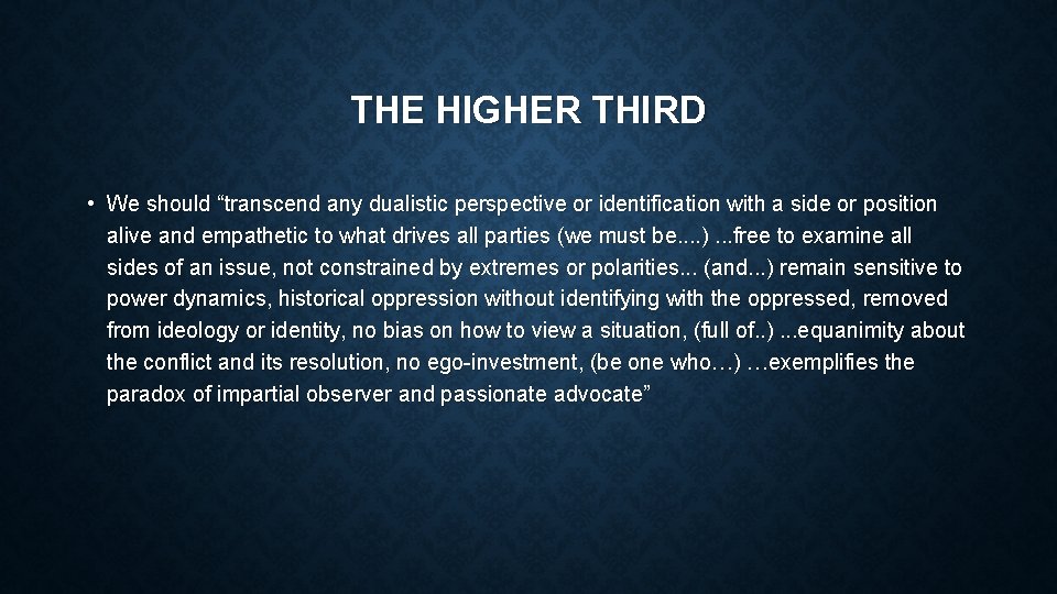 THE HIGHER THIRD • We should “transcend any dualistic perspective or identification with a
