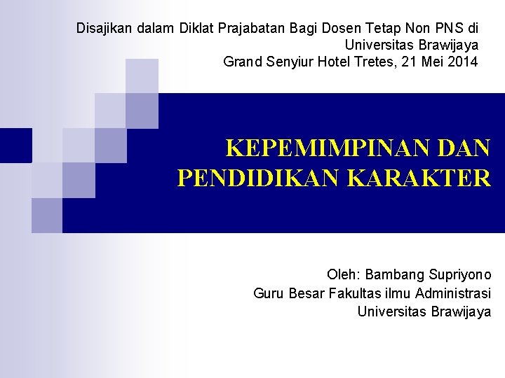 Disajikan dalam Diklat Prajabatan Bagi Dosen Tetap Non PNS di Universitas Brawijaya Grand Senyiur