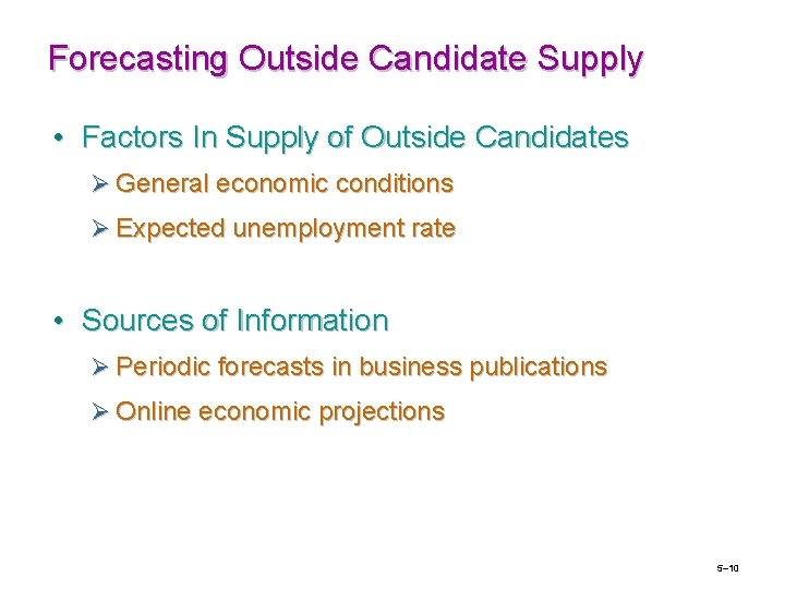 Forecasting Outside Candidate Supply • Factors In Supply of Outside Candidates Ø General economic