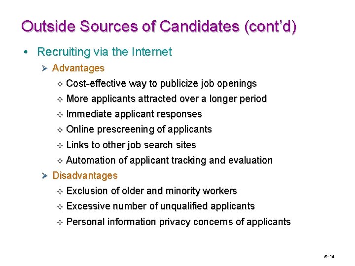 Outside Sources of Candidates (cont’d) • Recruiting via the Internet Ø Advantages v Cost-effective