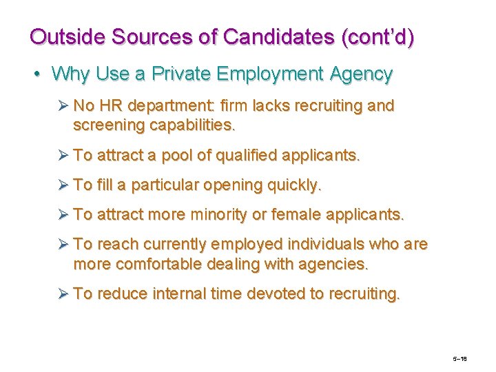 Outside Sources of Candidates (cont’d) • Why Use a Private Employment Agency Ø No