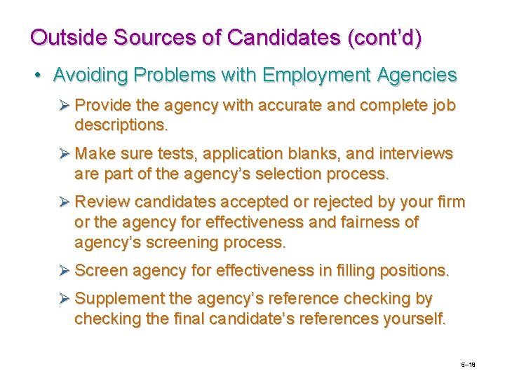 Outside Sources of Candidates (cont’d) • Avoiding Problems with Employment Agencies Ø Provide the