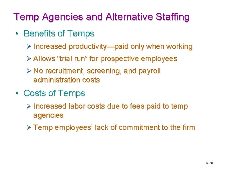 Temp Agencies and Alternative Staffing • Benefits of Temps Ø Increased productivity—paid only when