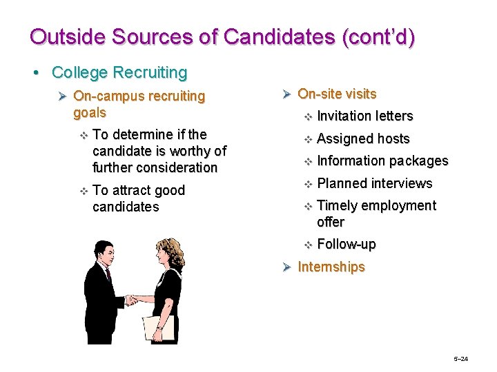 Outside Sources of Candidates (cont’d) • College Recruiting Ø On-campus recruiting Ø On-site visits