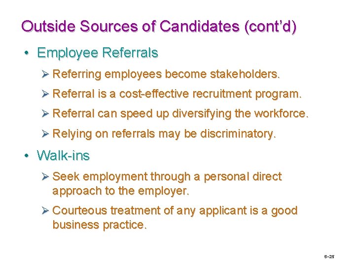 Outside Sources of Candidates (cont’d) • Employee Referrals Ø Referring employees become stakeholders. Ø