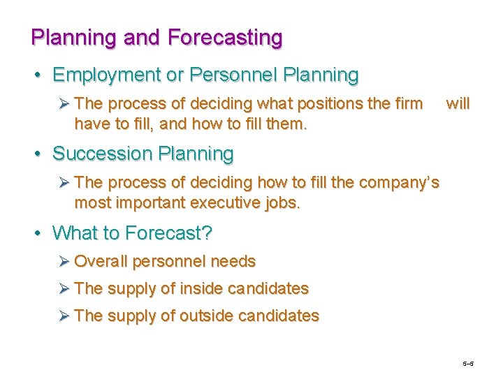 Planning and Forecasting • Employment or Personnel Planning Ø The process of deciding what